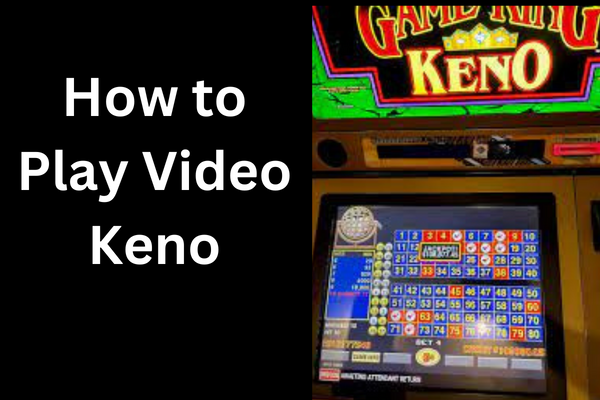 How to Play Video Keno