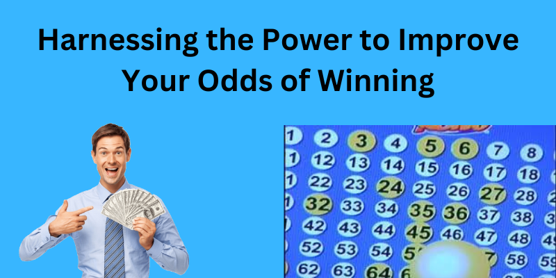 Harnessing the Power to Improve Your Odds of Winning
