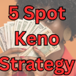 5 Spot Keno Strategy