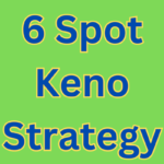 6 Spot Keno Strategy